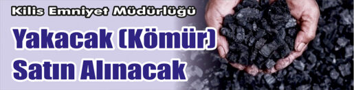 &nbsp;&nbsp;&nbsp;&nbsp;&nbsp; Kilis Emniyet Müdürlüğü, Yakacak (kömür) satın alacak. &nbsp;&nbsp;&nbsp;&nbsp;&nbsp; Edinilen