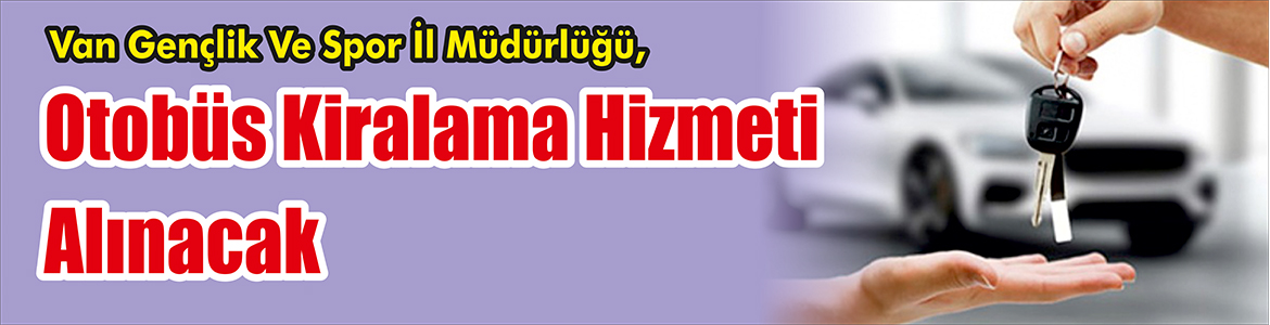 &nbsp;&nbsp;&nbsp;&nbsp;&nbsp; Van Gençlik Ve Spor İl Müdürlüğü, Otobüs kiralama hizmeti