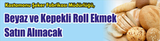 &nbsp;&nbsp;&nbsp;&nbsp;&nbsp; Kastamonu Şeker Fabrikası Müdürlüğü, Beyaz ve kepekli roll ekmek