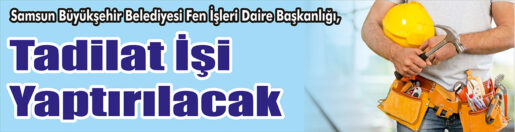 &nbsp;&nbsp;&nbsp;&nbsp;&nbsp; Samsun Büyükşehir Belediyesi Fen İşleri Daire Başkanlığı, Tadilat işi