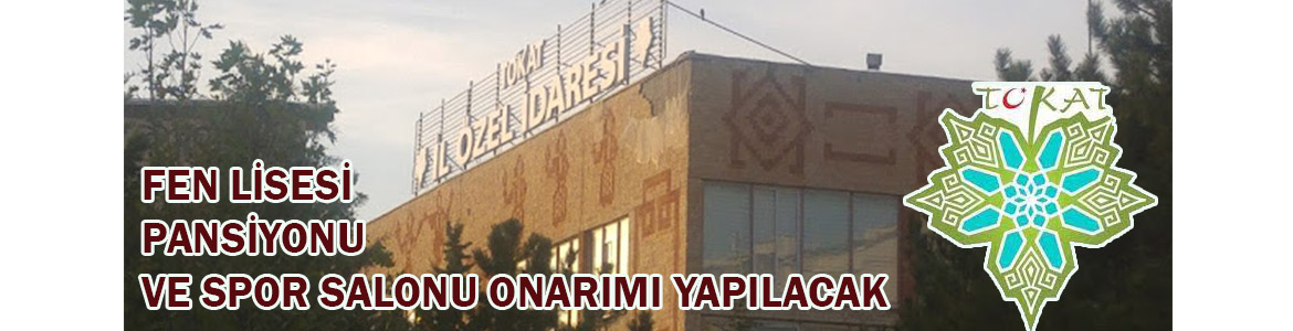 &nbsp;&nbsp;&nbsp;&nbsp;&nbsp; Tokat Özel İdaresi Destek Hizmetleri Müdürlüğü, Fen lisesi pansiyonu