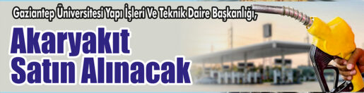 &nbsp;&nbsp;&nbsp;&nbsp;&nbsp; Gaziantep Üniversitesi Yapı İşleri Ve Teknik Daire Başkanlığı, Akaryakıt