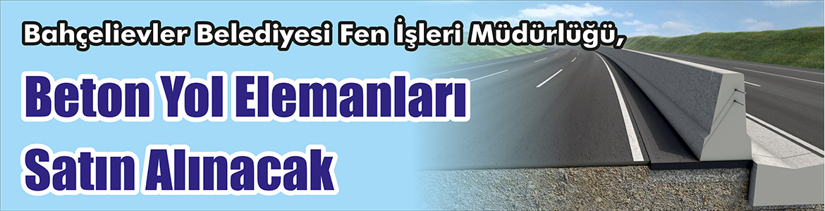 &nbsp;&nbsp;&nbsp;&nbsp;&nbsp; Bahçelievler Belediyesi Fen İşleri Müdürlüğü, Beton yol elemanları satın