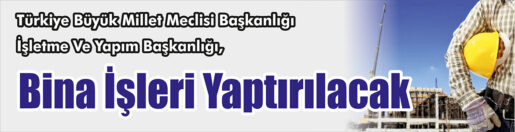 &nbsp;&nbsp;&nbsp;&nbsp;&nbsp; Türkiye Büyük Millet Meclisi Başkanlığı İşletme Ve Yapım Başkanlığı,