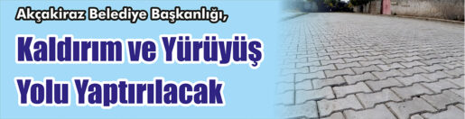 &nbsp;&nbsp;&nbsp;&nbsp;&nbsp; Akçakiraz Belediye Başkanlığı, Kaldırım ve yürüyüş yolu yaptıracak. &nbsp;&nbsp;&nbsp;&nbsp;&nbsp;