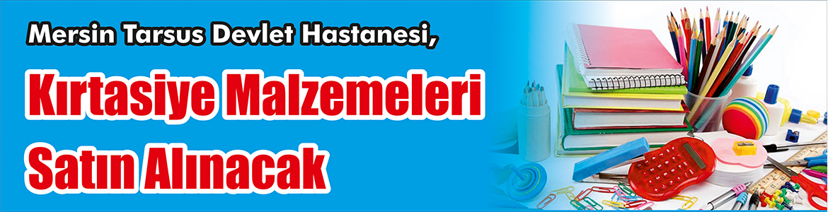 &nbsp;&nbsp;&nbsp;&nbsp;&nbsp; Mersin Tarsus Devlet Hastanesi, Kırtasiye malzemeleri satın alacak. &nbsp;&nbsp;&nbsp;&nbsp;&nbsp;