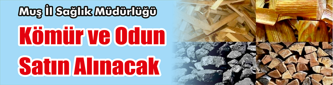 &nbsp;&nbsp;&nbsp;&nbsp;&nbsp; Muş İl Sağlık Müdürlüğü, Kömür ve odun satın alacak.
