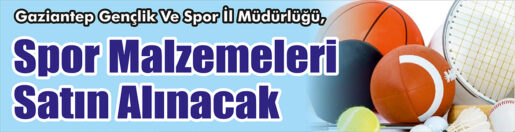 &nbsp;&nbsp;&nbsp;&nbsp;&nbsp; Gaziantep Gençlik Ve Spor İl Müdürlüğü, Spor malzemeleri satın