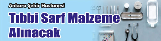&nbsp;&nbsp;&nbsp;&nbsp;&nbsp; Ankara Şehir Hastanesi, Tıbbi sarf malzeme alacak. &nbsp;&nbsp;&nbsp;&nbsp;&nbsp; Edinilen