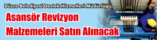 &nbsp;&nbsp;&nbsp;&nbsp;&nbsp; Düzce Belediyesi Destek Hizmetleri Müdürlüğü, Asansör revizyon malzemeleri satın