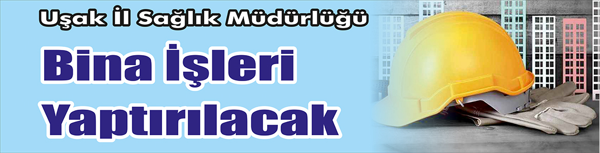 &nbsp;&nbsp;&nbsp;&nbsp;&nbsp; Uşak İl Sağlık Müdürlüğü, Bina işleri yaptıracak. &nbsp;&nbsp;&nbsp;&nbsp;&nbsp; Edinilen