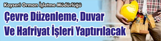 &nbsp;&nbsp;&nbsp;&nbsp;&nbsp; Kayseri Orman İşletme Müdürlüğü, Çevre düzenleme, duvar ve hafriyat