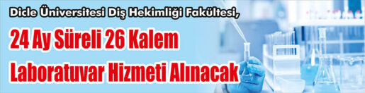 &nbsp;&nbsp;&nbsp;&nbsp;&nbsp; Dicle Üniversitesi Diş Hekimliği Fakültesi, 24 ay süreli 26