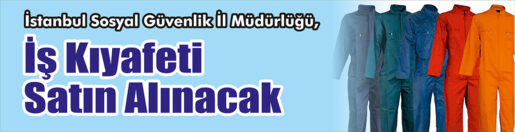 &nbsp;&nbsp;&nbsp;&nbsp;&nbsp; İstanbul Sosyal Güvenlik İl Müdürlüğü, İş kıyafeti satın alacak.