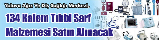 &nbsp;&nbsp;&nbsp;&nbsp;&nbsp; Yalova Ağız Ve Diş Sağlığı Merkezi, 134 Kalem tıbbi