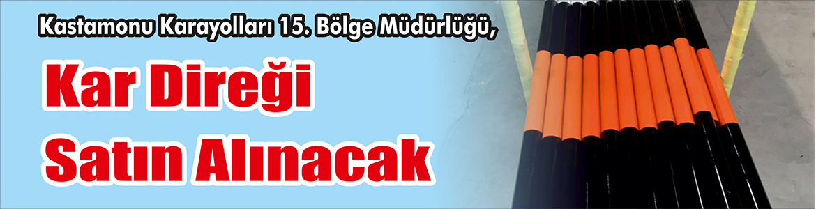 &nbsp;&nbsp;&nbsp;&nbsp;&nbsp; Kastamonu Karayolları 15. Bölge Müdürlüğü, kar direği satın alacak.
