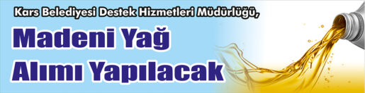 &nbsp;&nbsp;&nbsp;&nbsp;&nbsp; Kars Belediyesi Destek Hizmetleri Müdürlüğü, Madeni yağ alımı yapacak.