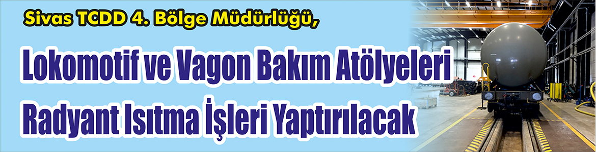 Radyant Isıtma İşleri Yaptırılacak &nbsp;&nbsp;&nbsp;&nbsp;&nbsp; Sivas TCDD 4. Bölge Müdürlüğü,