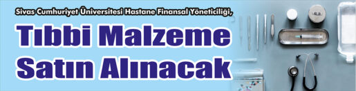 &nbsp;&nbsp;&nbsp;&nbsp;&nbsp; Sivas Cumhuriyet Üniversitesi Hastane Finansal Yöneticiliği, Tıbbi malzeme satın