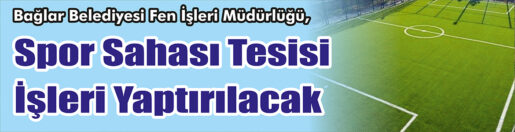 &nbsp;&nbsp;&nbsp;&nbsp;&nbsp; Bağlar Belediyesi Fen İşleri Müdürlüğü, Spor sahası tesisi işleri