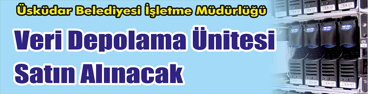 &nbsp;&nbsp;&nbsp;&nbsp;&nbsp; Üsküdar Belediyesi İşletme Müdürlüğü, Veri depolama ünitesi satın alacak.