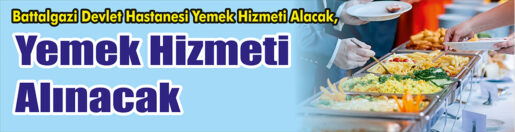 &nbsp;&nbsp;&nbsp;&nbsp;&nbsp; Battalgazi Devlet Hastanesi Yemek Hizmeti Alacak, Yemek hizmeti alacak.