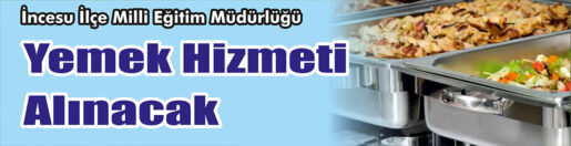 &nbsp;&nbsp;&nbsp;&nbsp;&nbsp; İncesu İlçe Milli Eğitim Müdürlüğü, Yemek hizmeti alacak. &nbsp;&nbsp;&nbsp;&nbsp;&nbsp;
