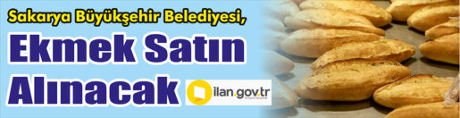 &nbsp;&nbsp;&nbsp;&nbsp;&nbsp; Sakarya Büyükşehir Belediyesi, Ekmek satın alacak. &nbsp;&nbsp;&nbsp;&nbsp;&nbsp; Edinilen bilgilere