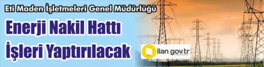 &nbsp;&nbsp;&nbsp;&nbsp;&nbsp; Eti Maden İşletmeleri Genel Müdürlüğü, Enerji nakil hattı işleri