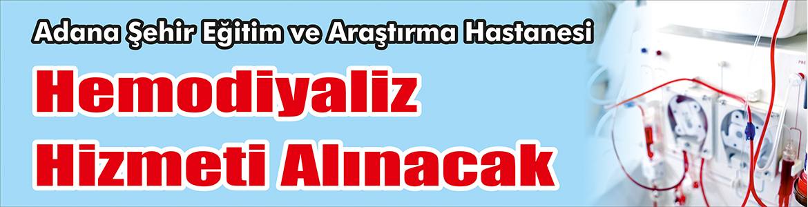 &nbsp;&nbsp;&nbsp;&nbsp;&nbsp; Adana Şehir Eğitim ve Araştırma Hastanesi, Hemodiyaliz hizmeti alacak.