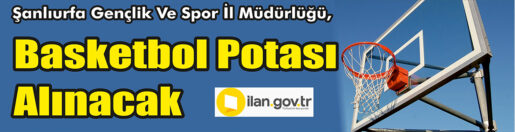 &nbsp;&nbsp;&nbsp;&nbsp;&nbsp; Şanlıurfa Gençlik Ve Spor İl Müdürlüğü, Basketbol potası alacak.