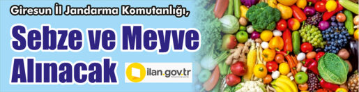 &nbsp;&nbsp;&nbsp;&nbsp;&nbsp; Giresun İl Jandarma Komutanlığı, sebze ve meyve alacak. &nbsp;&nbsp;&nbsp;&nbsp;&nbsp;