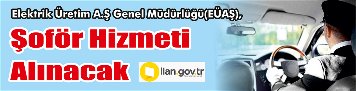 &nbsp;&nbsp;&nbsp;&nbsp;&nbsp; Elektrik Üretim A.Ş Genel Müdürlüğü(EÜAŞ), Şoför hizmeti alacak. &nbsp;&nbsp;&nbsp;&nbsp;&nbsp;