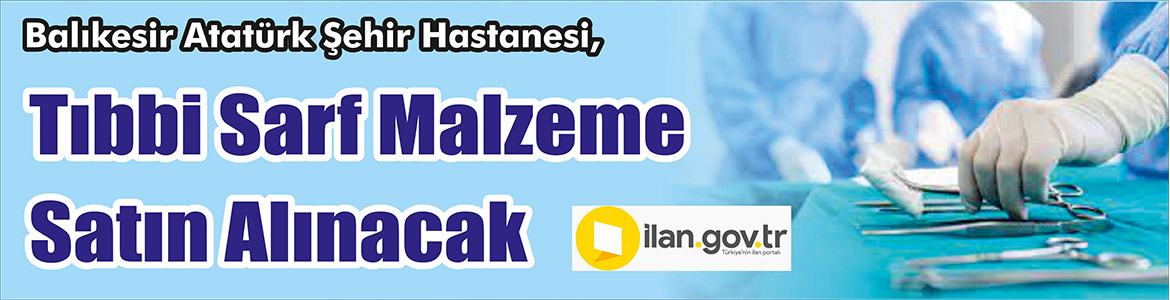 &nbsp;&nbsp;&nbsp;&nbsp;&nbsp; Balıkesir Atatürk Şehir Hastanesi, Tıbbi sarf malzeme satın alacak.