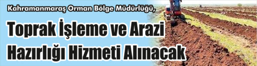 &nbsp;&nbsp;&nbsp;&nbsp;&nbsp; Kahramanmaraş Orman Bölge Müdürlüğü, Toprak işleme ve arazi hazırlığı