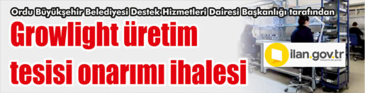 Ordu Büyükşehir Belediyesi Destek Hizmetleri Dairesi Başkanlığı tarafından growlight üretim