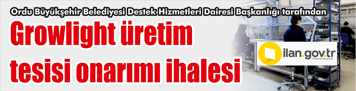 Ordu Büyükşehir Belediyesi Destek Hizmetleri Dairesi Başkanlığı tarafından growlight üretim
