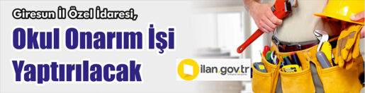 &nbsp;&nbsp;&nbsp;&nbsp;&nbsp; Giresun İl Özel İdaresi, Okul onarım işi yaptıracak. &nbsp;&nbsp;&nbsp;&nbsp;&nbsp;