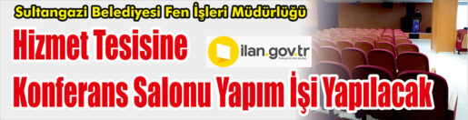 &nbsp;&nbsp;&nbsp;&nbsp;&nbsp; Sultangazi Belediyesi Fen İşleri Müdürlüğü, Hizmet tesisine konferans salonu