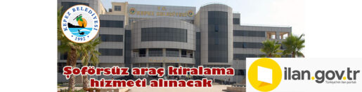 Kepez Belediyesi tarafından, 14 ay süre ile şoförsüz araç kiralama