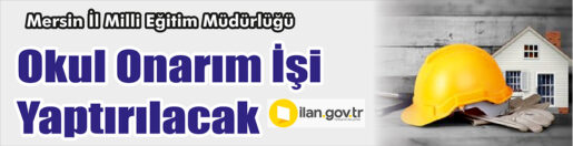 &nbsp;&nbsp;&nbsp;&nbsp;&nbsp; Mersin İl Milli Eğitim Müdürlüğü, Okul onarım işi yaptıracak.