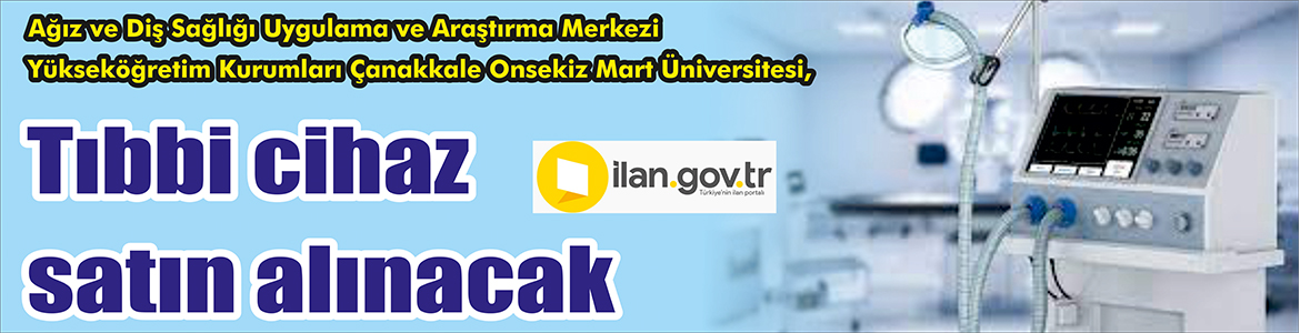 Tıbbi cihaz satın alınacak Ağız ve Diş Sağlığı Uygulama ve Araştırma Merkezi Yükseköğretim Kurumları