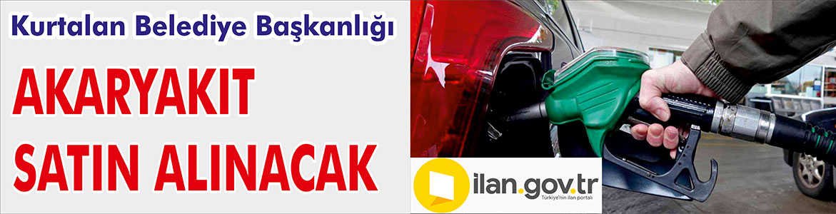 &nbsp;&nbsp;&nbsp;&nbsp;&nbsp; Kurtalan Belediye Başkanlığı, Akaryakıt satın alacak. &nbsp;&nbsp;&nbsp;&nbsp;&nbsp; Edinilen bilgilere