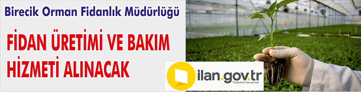 &nbsp;&nbsp;&nbsp;&nbsp;&nbsp; Birecik Orman Fidanlık Müdürlüğü, Fidan üretimi ve bakım hizmeti