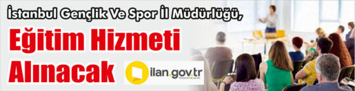 &nbsp;&nbsp;&nbsp;&nbsp;&nbsp; İstanbul Gençlik Ve Spor İl Müdürlüğü, Eğitim hizmeti alacak.