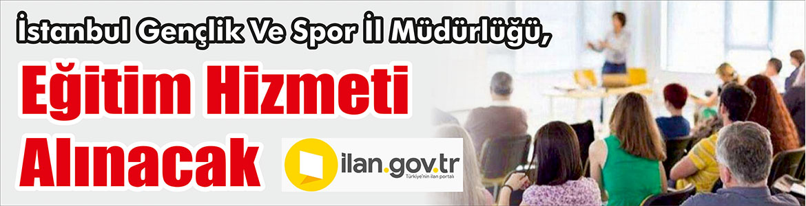Eğitim Hizmeti Alınacak İstanbul Gençlik Ve Spor İl Müdürlüğü, Eğitim hizmeti alacak.