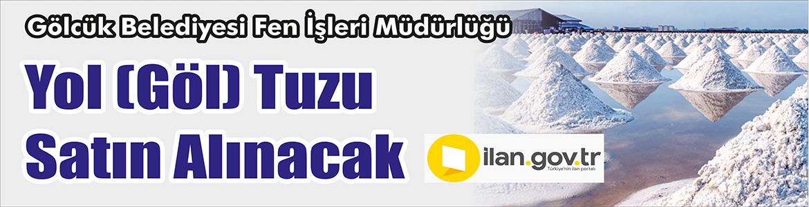 &nbsp;&nbsp;&nbsp;&nbsp;&nbsp; Gölcük Belediyesi Fen İşleri Müdürlüğü, Yol (Göl) tuzu satın