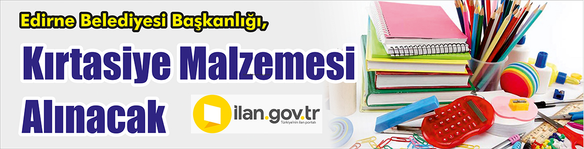 &nbsp;&nbsp;&nbsp;&nbsp;&nbsp; Edirne Belediyesi Başkanlığı, Kırtasiye malzemesi alacak. &nbsp;&nbsp;&nbsp;&nbsp;&nbsp; Edinilen bilgilere