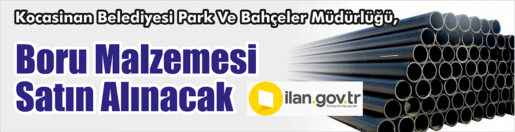 &nbsp;&nbsp;&nbsp;&nbsp;&nbsp; Kocasinan Belediyesi Park Ve Bahçeler Müdürlüğü, Boru malzemesi satın