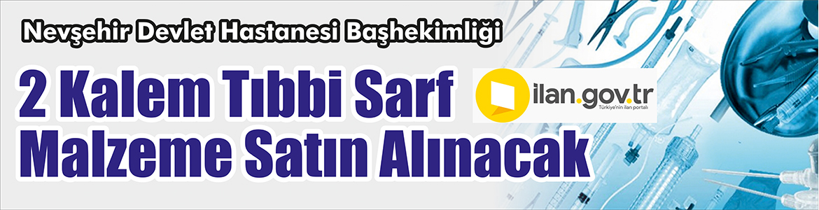 &nbsp;&nbsp;&nbsp;&nbsp;&nbsp; Nevşehir Devlet Hastanesi Başhekimliği, 2 kalem tıbbi sarf malzeme